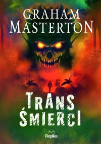 Trans śmierci (barwione brzegi). Autor: Graham Masterton. Dobreksiazki.pl Okładka książki Trans śmierci (barwione brzegi)