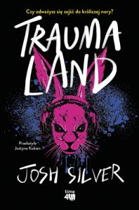Traumaland. Autor: Silver Josh. Dobreksiazki.pl Okładka książki Traumaland