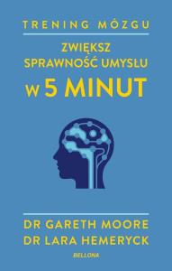 Okładka książki Trening mózgu. Zwiększ sprawność umysłu w 5 minut