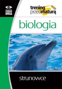 Trening przed maturą - Biologia. Strunowce. Autor: Barbara Bukała. Dobreksiazki.pl Okładka książki Trening przed maturą - Biologia. Strunowce