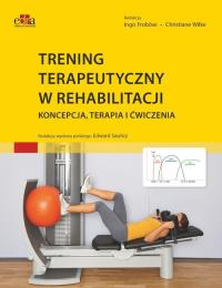 Trening terapeutyczny w rehabilitacji. Autor: Froböse I., Wilke Ch.. Dobreksiazki.pl Okładka książki Trening terapeutyczny w rehabilitacji