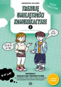 Trenuję umiejętności komunikacyjne 2. Autor: Agnieszka Kolanko. Dobreksiazki.pl Okładka książki Trenuję umiejętności komunikacyjne 2