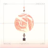 Trochę pięknych ludzi. Autor: Jarocka Ewa. Dobreksiazki.pl Okładka książki Trochę pięknych ludzi