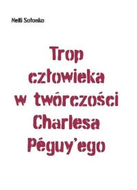 Okładka książki Trop człowieka w twórczości Charlesa Peguy'ego