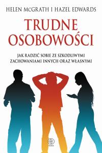 Trudne osobowości wyd. 2022. Autor: Helen McGrath, Hazel Edwards. Dobreksiazki.pl Okładka książki Trudne osobowości wyd. 2022