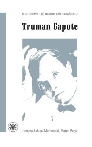 Truman Capote. Autor: red. Łukasz Muniowski, Paryż Marek. Dobreksiazki.pl Okładka książki Truman Capote