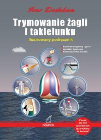 Trymowanie żagli i takielunku. Ilustrowany podręcznik. Autor: Dedekam Ivar. Dobreksiazki.pl Okładka książki Trymowanie żagli i takielunku. Ilustrowany podręcznik
