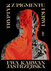 Okładka książki Tryptyk z pigmentu i krwi