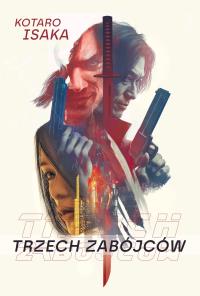 Trzech zabójców. Autor: Isaka Kotaro. Dobreksiazki.pl Okładka książki Trzech zabójców