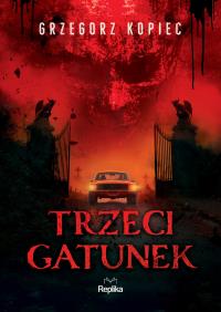 Trzeci gatunek. Autor: Kopiec Grzegorz. Dobreksiazki.pl Okładka książki Trzeci gatunek