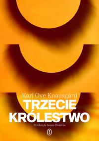 Trzecie królestwo. Autor: Knausgård Karl Ove. Dobreksiazki.pl Okładka książki Trzecie królestwo