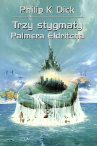 Trzy stygmaty Palmera Eldritcha wyd. 2025. Autor: Philip K. Dick. Dobreksiazki.pl Okładka książki Trzy stygmaty Palmera Eldritcha wyd. 2025