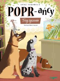 Trzy życzenia. POPR-ańcy. Tom 9. Autor: Sakowicz Anna. Dobreksiazki.pl Okładka książki Trzy życzenia. POPR-ańcy. Tom 9