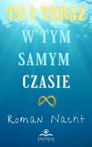 Tu i teraz. W tym samym czasie. Autor: Roman Nacht. Dobreksiazki.pl Okładka książki Tu i teraz. W tym samym czasie