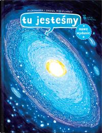 Tu jesteśmy. Kosmiczne wyprawy, wizje i eksperymenty wyd. 2025. Autor: Mizielińska Aleksandra, Mizieliński Daniel. Dobreksiazki.pl Okładka książki Tu jesteśmy. Kosmiczne wyprawy, wizje i eksperymenty wyd. 2025