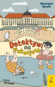 Tuba i Patefon. Detektywi na wakacjach. Autor: Ryrych Katarzyna. Dobreksiazki.pl Okładka książki Tuba i Patefon. Detektywi na wakacjach
