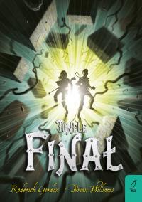 Tunele Tom 6 Finał. Autor: Gordon Roderick. Dobreksiazki.pl Okładka książki Tunele Tom 6 Finał