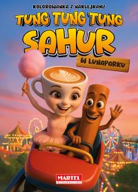 Tung Tung Sahur w lunaparku + naklejki. Autor: Agata Niemirska. Dobreksiazki.pl Okładka książki Tung Tung Sahur w lunaparku + naklejki