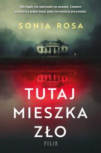 Tutaj mieszka zło. Autor: Sonia Rosa. Dobreksiazki.pl Okładka książki Tutaj mieszka zło