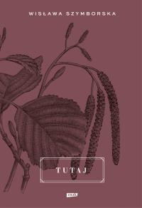 Tutaj. Autor: Wisława Szymborska. Dobreksiazki.pl Okładka książki Tutaj