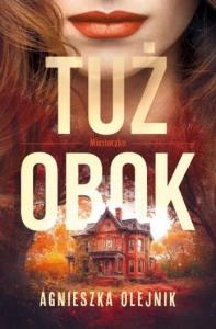 Tuż obok. Miasteczko. Tom 1. Autor: Olejnik Agnieszka. Dobreksiazki.pl Okładka książki Tuż obok. Miasteczko. Tom 1