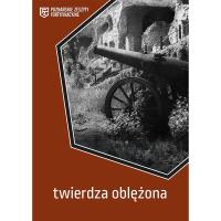 Twierdza oblężona. Poznańskie Zeszyty Fortyfikacyj. Autor: Praca zbiorowa. Dobreksiazki.pl Okładka książki Twierdza oblężona. Poznańskie Zeszyty Fortyfikacyj