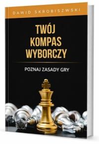 Okładka książki Twój kompas wyborczy. Poznaj zasady gry