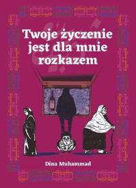 Twoje życzenie jest dla mnie rozkazem. Autor: Dina Muhammad. Dobreksiazki.pl Okładka książki Twoje życzenie jest dla mnie rozkazem