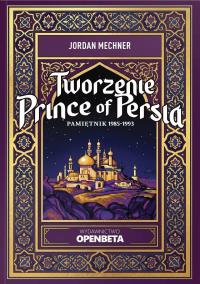 Okładka książki Tworzenie Prince of Persia. Pamiętnik 1985-1993
