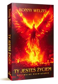 Ty jesteś życiem. Optymalne rozwiązanie. Autor: Ronny Welzel. Dobreksiazki.pl Okładka książki Ty jesteś życiem. Optymalne rozwiązanie