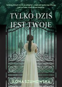 Okładka książki Tylko dziś jest twoje