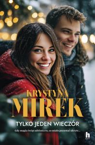 Tylko jeden wieczór. Autor: Mirek Krystyna. Dobreksiazki.pl Okładka książki Tylko jeden wieczór