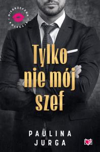 Okładka książki Tylko nie mój szef