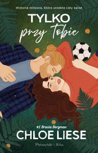 Tylko przy Tobie DL. Autor: Liese Chloe. Dobreksiazki.pl Okładka książki Tylko przy Tobie DL