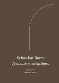 Tymczasowy dżentelmen. Autor: Barry Sebastian. Dobreksiazki.pl Okładka książki Tymczasowy dżentelmen