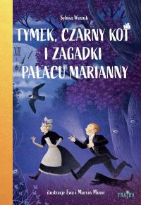 Tymek, Czarny Kot i zagadki Pałacu Marianny. Autor: Sylwia Winnik. Dobreksiazki.pl Okładka książki Tymek, Czarny Kot i zagadki Pałacu Marianny