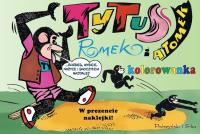 Tytus, Romek i A’Tomek. Kolorowanka 2. Autor: Henryk Jerzy Chmielewski. Dobreksiazki.pl Okładka książki Tytus, Romek i A’Tomek. Kolorowanka 2
