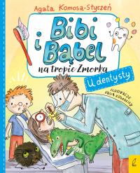U dentysty. Bibi i Bąbel na tropie Zmorka. Autor: Komosa-Styczeń Agata. Dobreksiazki.pl Okładka książki U dentysty. Bibi i Bąbel na tropie Zmorka