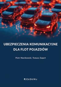 Ubezpieczenia komunikacyjne dla flot pojazdów. Autor: Manikowski Piotr, Tomasz Zapart. Dobreksiazki.pl Okładka książki Ubezpieczenia komunikacyjne dla flot pojazdów