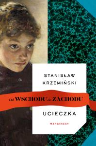 Ucieczka. Od wschodu do zachodu - uszkodzone. Autor: Krzemiński Stanisław. Dobreksiazki.pl Okładka książki Ucieczka. Od wschodu do zachodu - uszkodzone