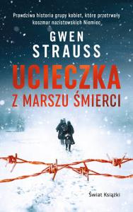 Ucieczka z marszu śmierci (wydanie pocketowe). Autor: Gwen Strauss. Dobreksiazki.pl Okładka książki Ucieczka z marszu śmierci (wydanie pocketowe)