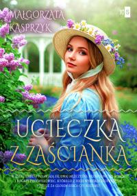 Ucieczka z zaścianka. Autor: Kasprzyk Małgorzata. Dobreksiazki.pl Okładka książki Ucieczka z zaścianka