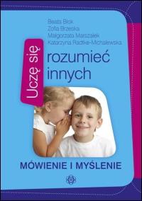 Uczę się rozumieć innych. Mówienie i myślenie. Autor: Praca zbiorowa. Dobreksiazki.pl Okładka książki Uczę się rozumieć innych. Mówienie i myślenie