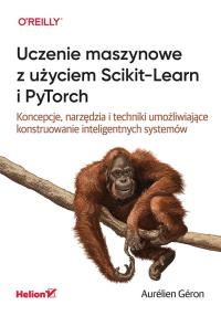 Okładka książki Uczenie maszynowe z użyciem Scikit-Learn i PyTorch. Koncepcje, narzędzia i techniki umożliwiające konstruowanie inteligentnych systemów
