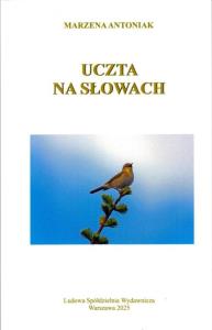 Uczta na słowach. Autor: Antoniak Marzena. Dobreksiazki.pl Okładka książki Uczta na słowach