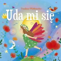 Uda mi się. Autor: Płatkowska Paulina. Dobreksiazki.pl Okładka książki Uda mi się