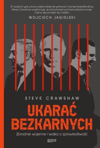 Ukarać bezkarnych. Zbrodnie wojenne i walka o sprawiedliwość. Autor: Steve Crawshaw. Dobreksiazki.pl Okładka książki Ukarać bezkarnych. Zbrodnie wojenne i walka o sprawiedliwość