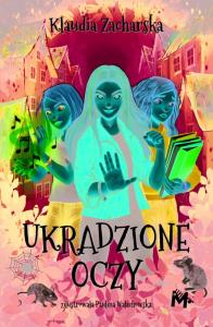 Ukradzione oczy. Autor: Zacharska, Klaudia. Dobreksiazki.pl Okładka książki Ukradzione oczy