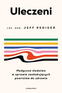 Uleczeni. Autor: Rediger Jeffrey. Dobreksiazki.pl Okładka książki Uleczeni