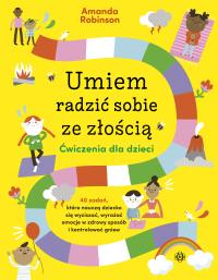 Umiem radzić sobie ze złością. Ćwiczenia dla dzieci. Autor: Robinson Amanda. Dobreksiazki.pl Okładka książki Umiem radzić sobie ze złością. Ćwiczenia dla dzieci